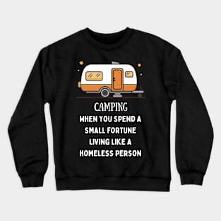 Camping, When You Spend A Small Fortune Crewneck Sweatshirt